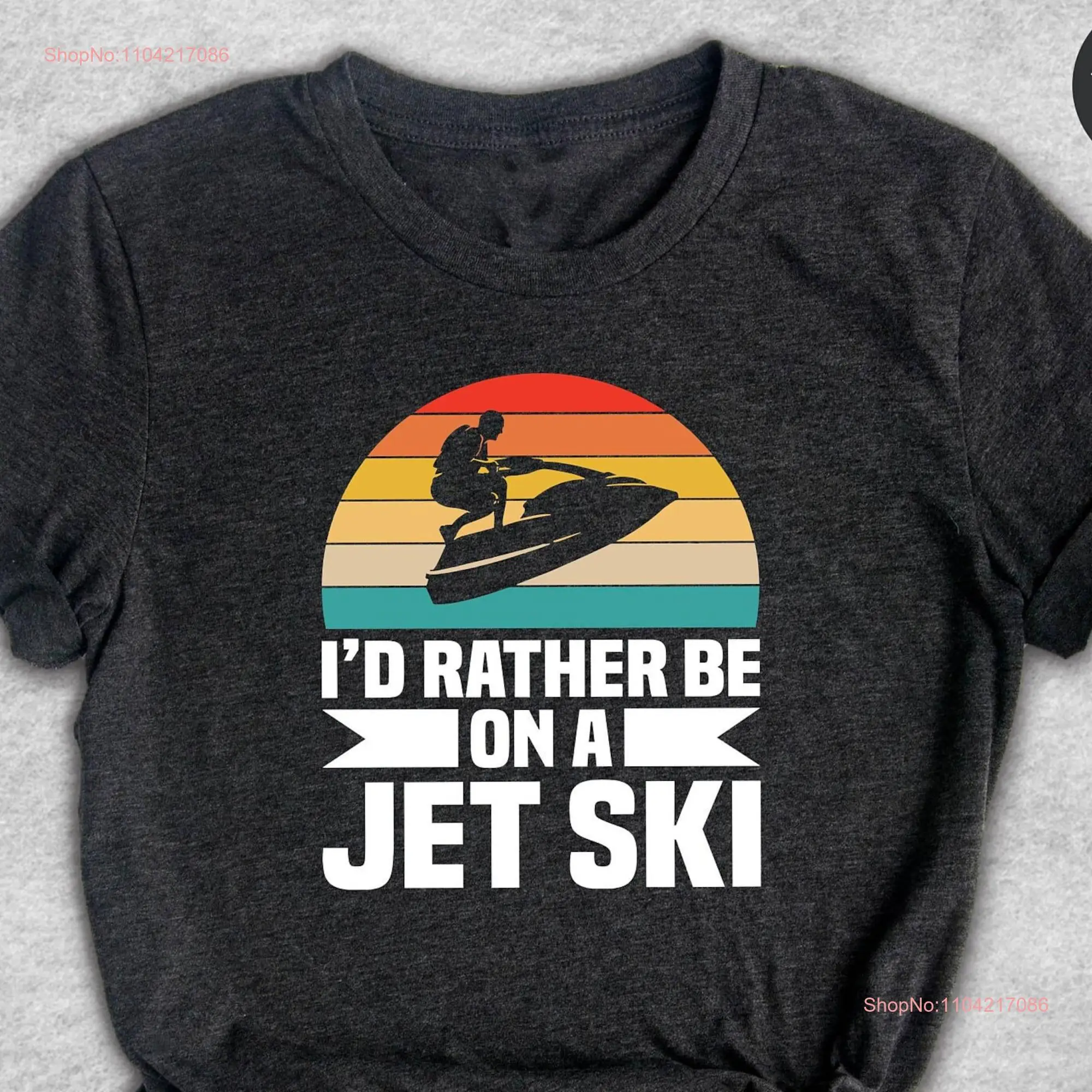 I'd Rather Be on a Jet Ski T shirt Rider Sommer Sport Outfit Funny Dad Fathers Day long or short sleeves