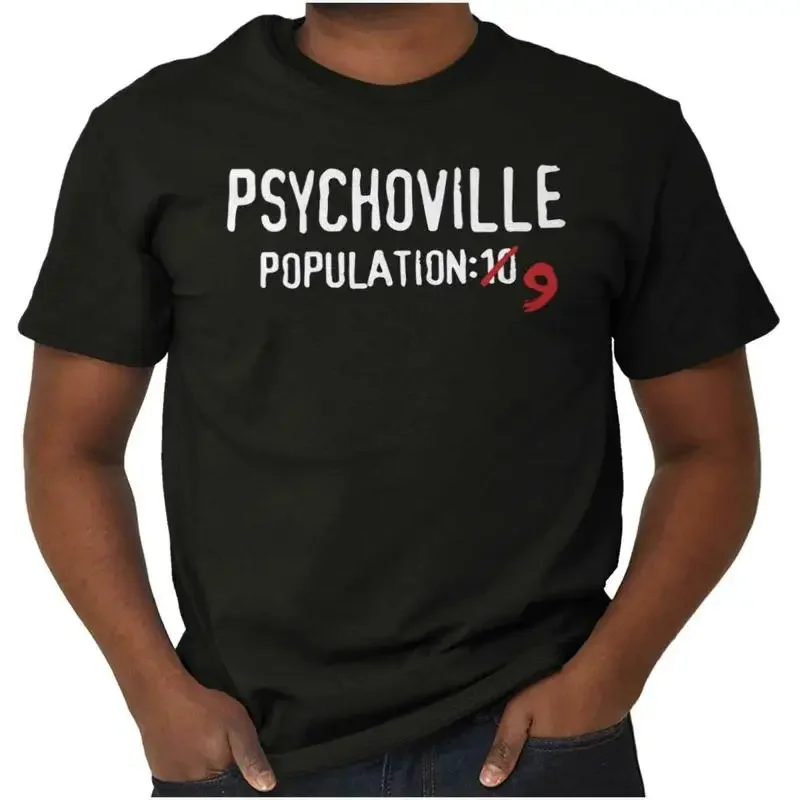 Psychoville Population Funny Novelty Graphic Womens or Mens Crewneck T Shirt Tee