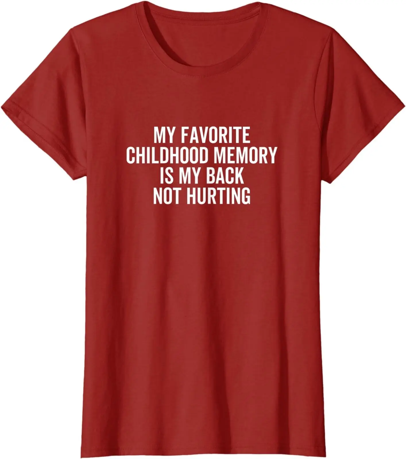 My Favorite Childhood Memory Is My Back Not Hurting Ladies' Crewneck T-Shirt