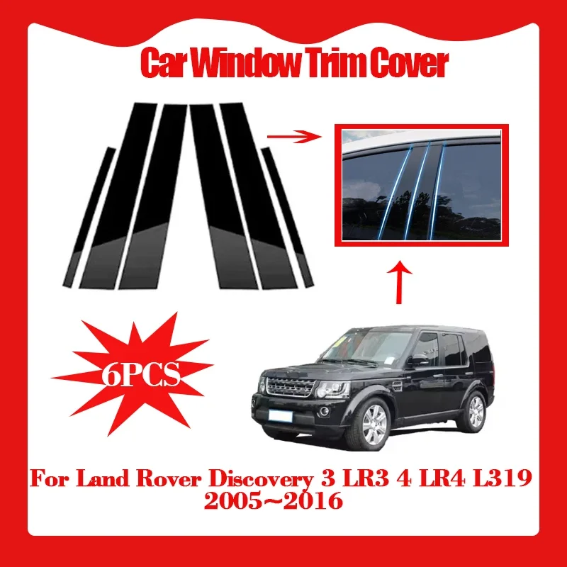 

6PCS Car Window Trim Cover for Land Rover Discovery 3 LR3 4 LR4 L319 2005~2016 Pillar B C Column Sticker Decal Door Sticker Part