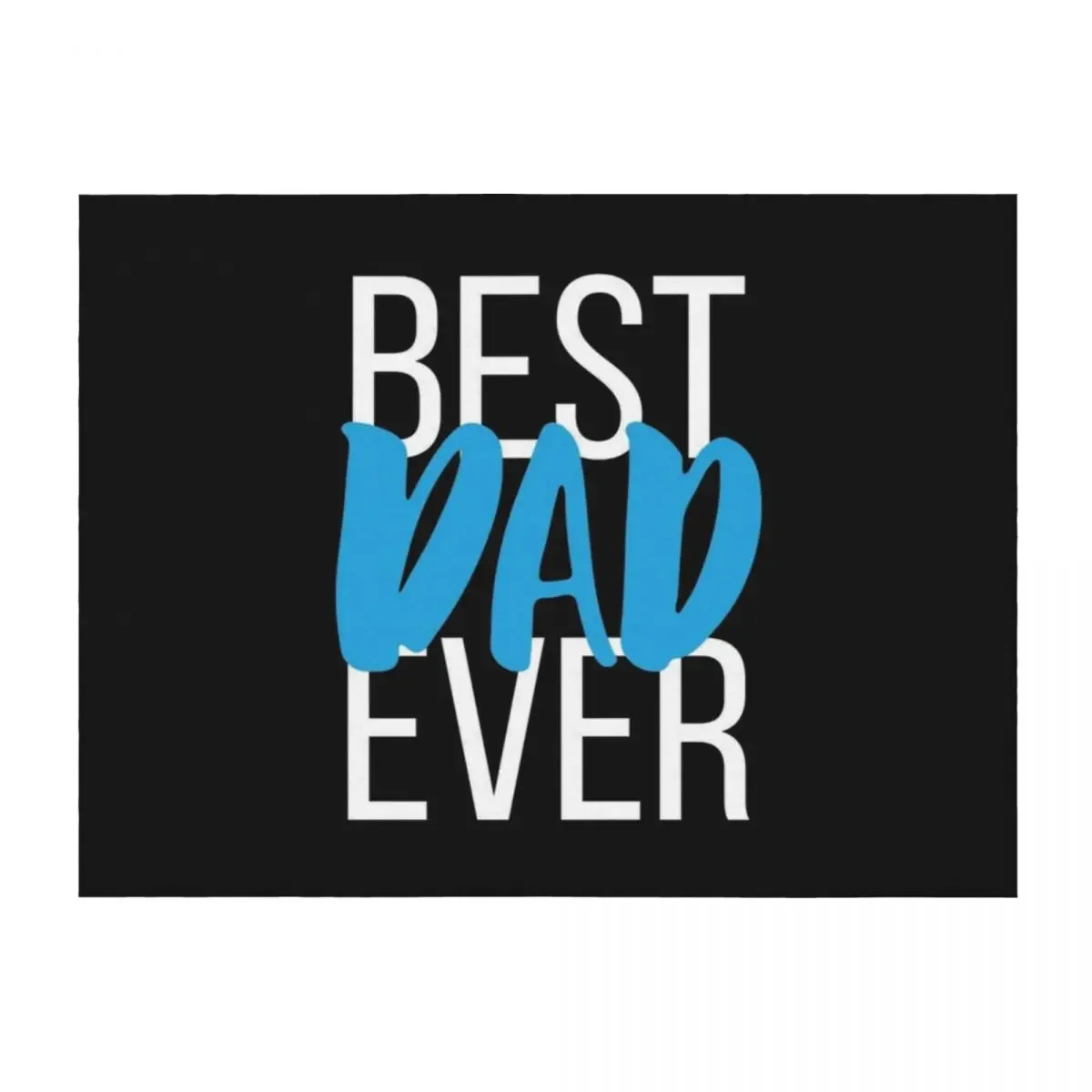 

Best Dad Ever I Love My Father Throw Blanket decorative Thermal Baby blankets ands Blankets