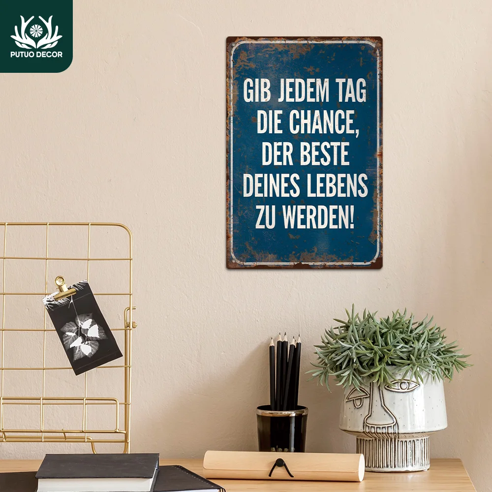 Putuo Decor 1 Stück deutsche lustige sarkastische Zitate Vintage Metallblechschild, Gib Every Tag Die Chance, Wanddekoration für Zuhause, Büro, Geschenk
