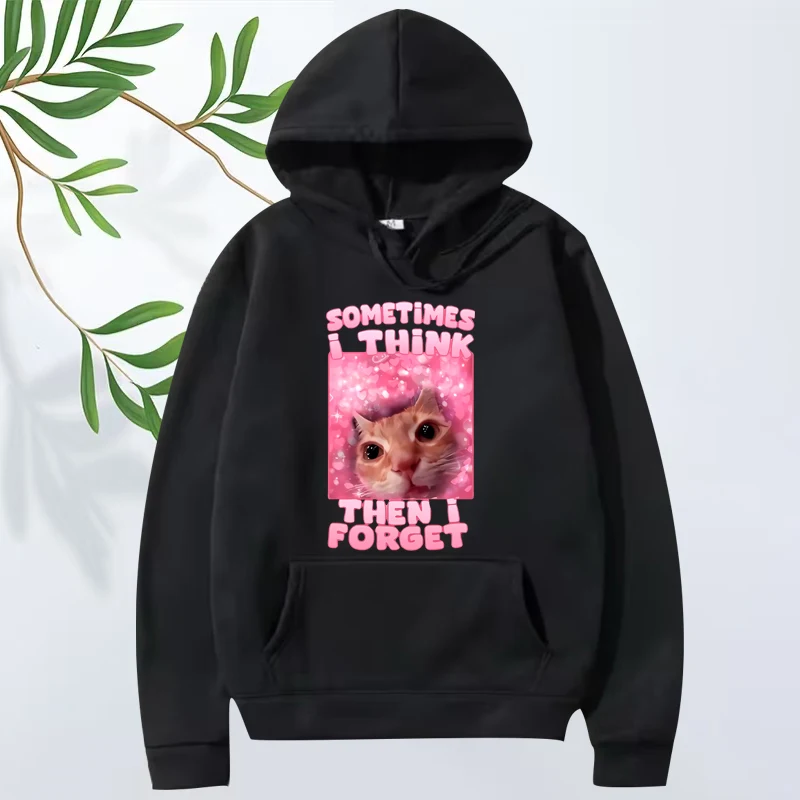 

Sometimes I Think Then I Forget Funny Cat Meme hoodie men women vintage Long sleeve streetwear print Graphics oversized unisex
