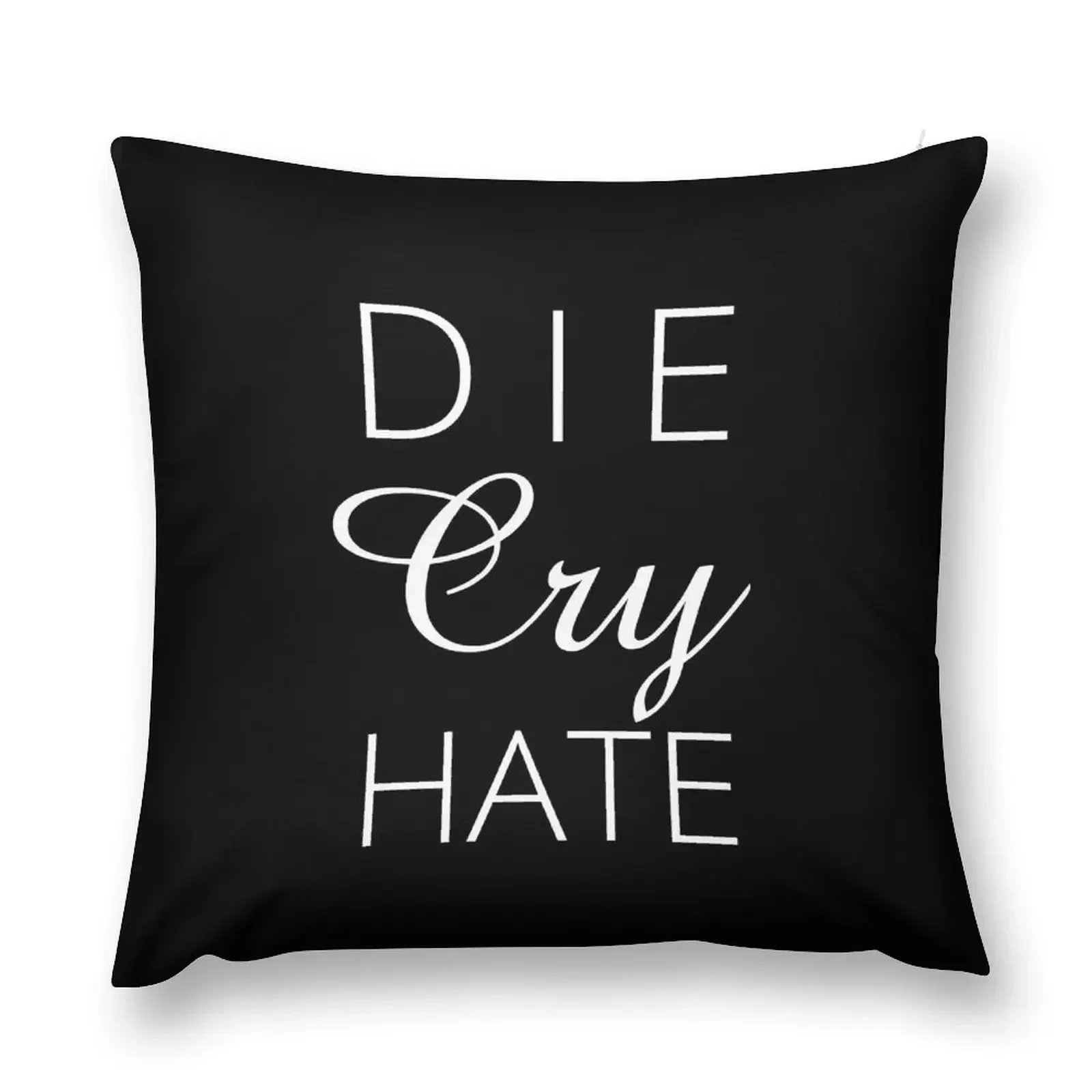 Die Cry Hate - Live Laugh Love Parody - White Text Throw Pillow Custom Cushion Decorative Sofa Cushions pillow