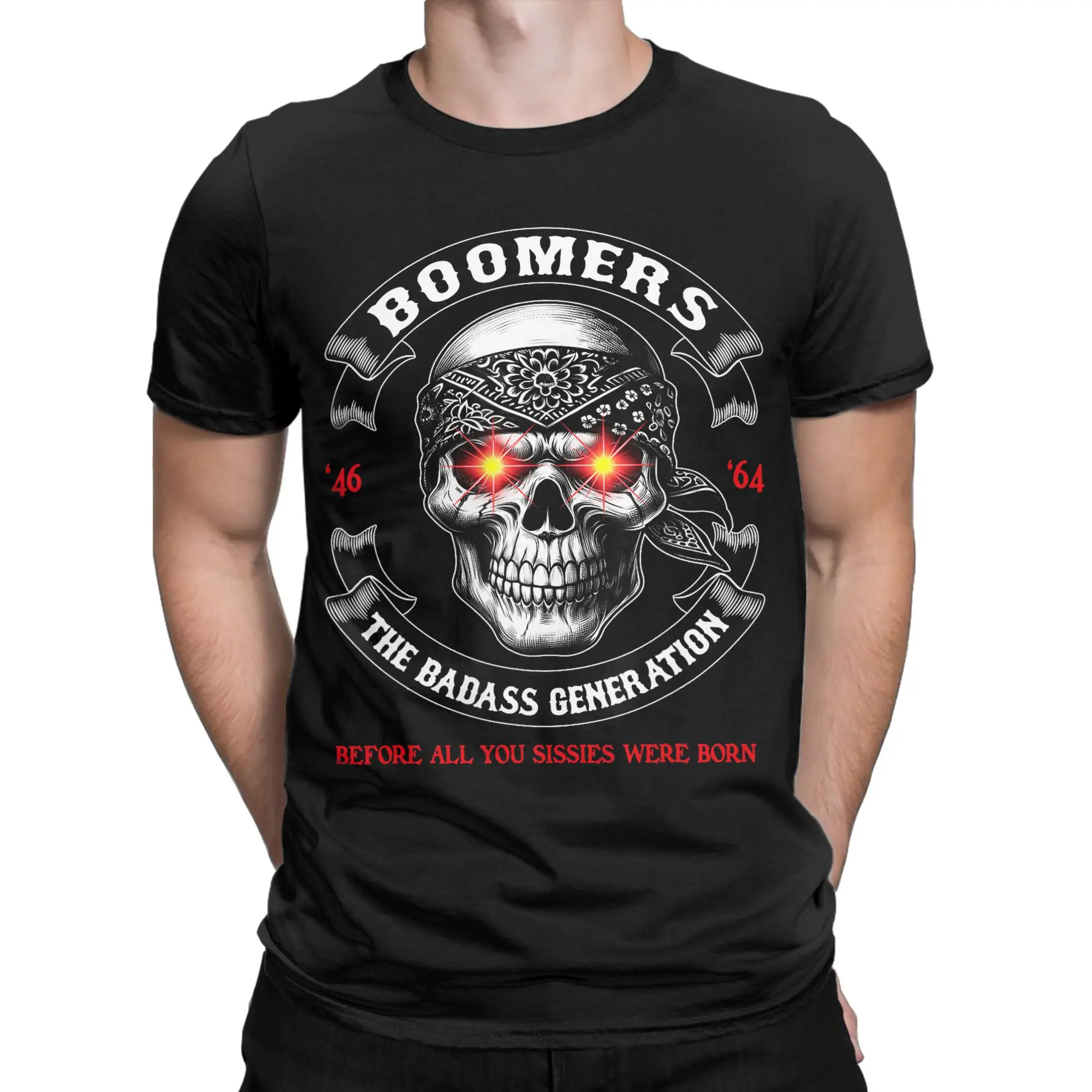 Boomer Generation Badass Before All You Sissies Where Born T-Shirt Summer  Cotton T-Shirts For Men Fashion Pattern Tee Shirt