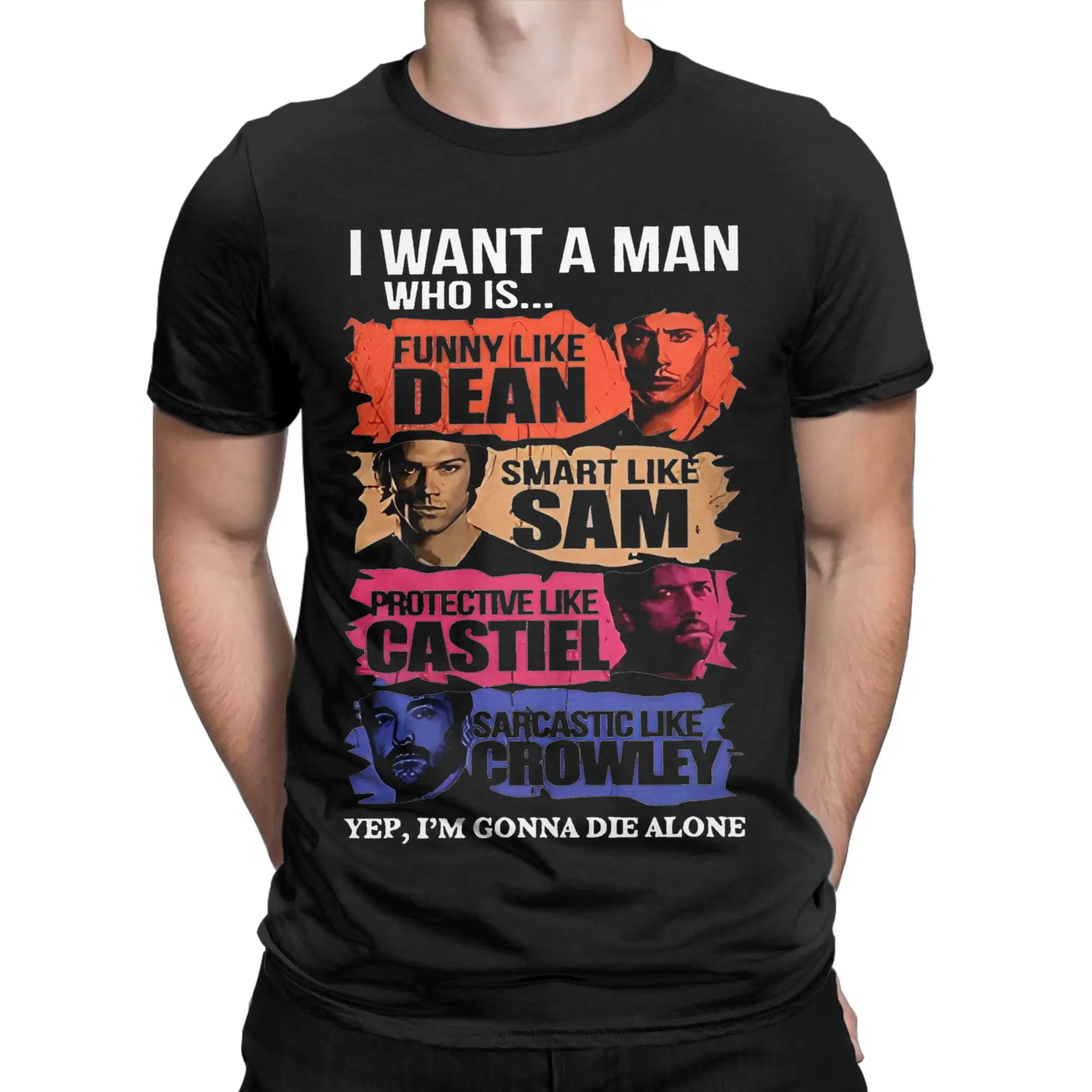 Casual I Want A Man Who Like Dean Crowley Funny T-Shirt Men Women's 100% Cotton T Shirts Supernatural Tees Plus Size Clothing