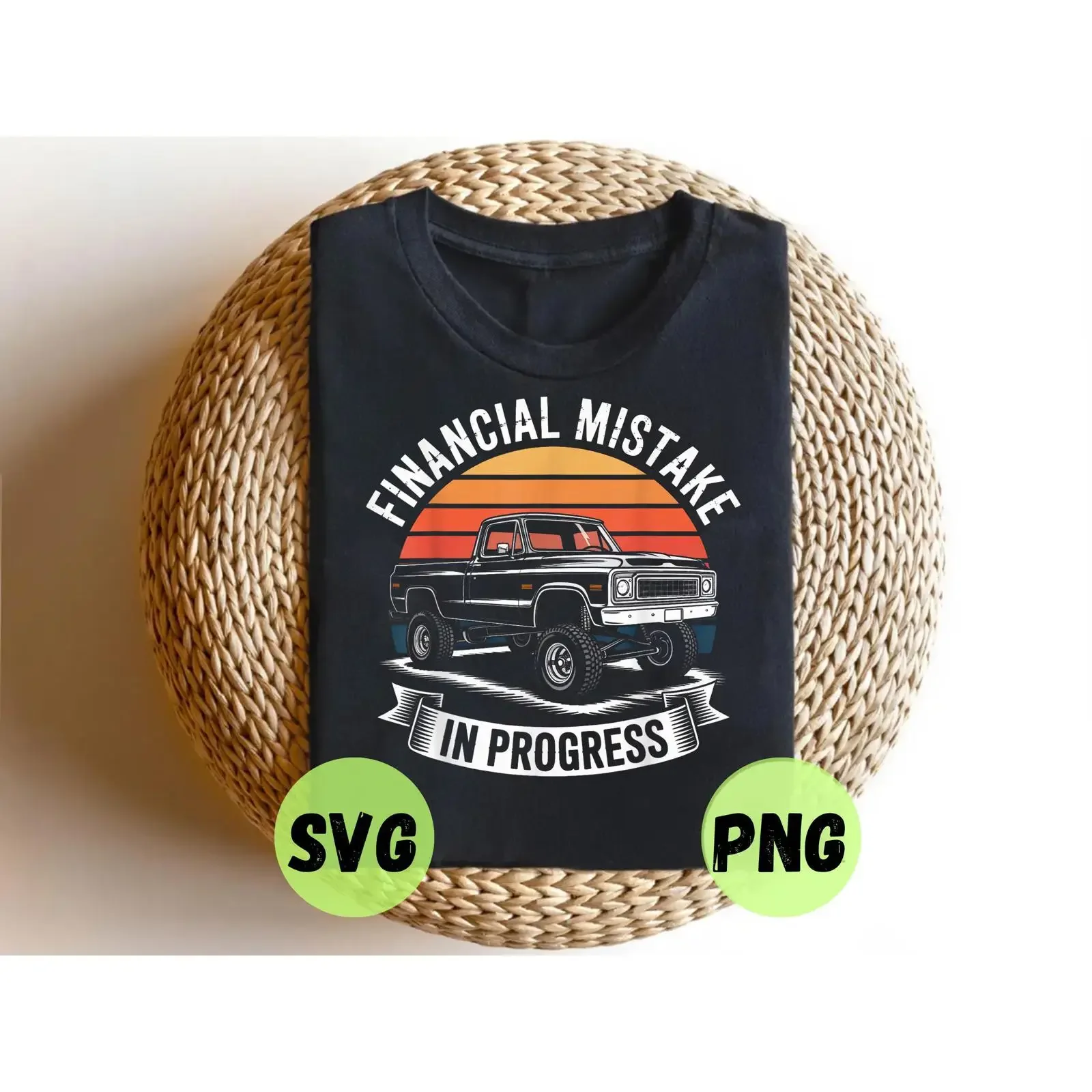 Pickup Truck Financial Mistake SVG PNG Funny Car Lovers Digital Download vintage Washed Versatile Casual streetwear Comfortable