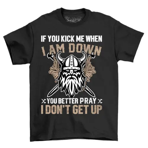 

"If You Kick Me When I Am Down" Viking T-shirt - Funny Viking Attitude, Unisex P