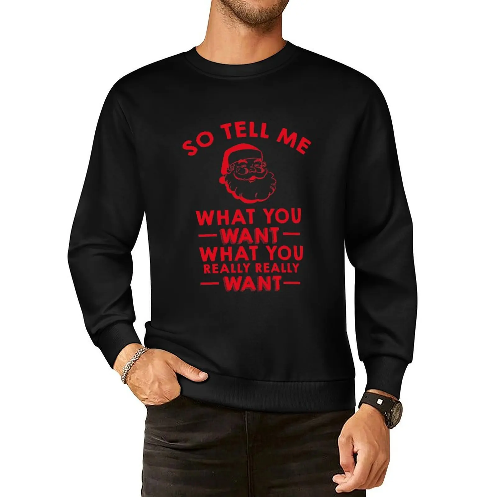 

So Tell Me What You Want What You Really Really Want Pullover Hoodie men's winter sweater mens clothes sweatshirt for men