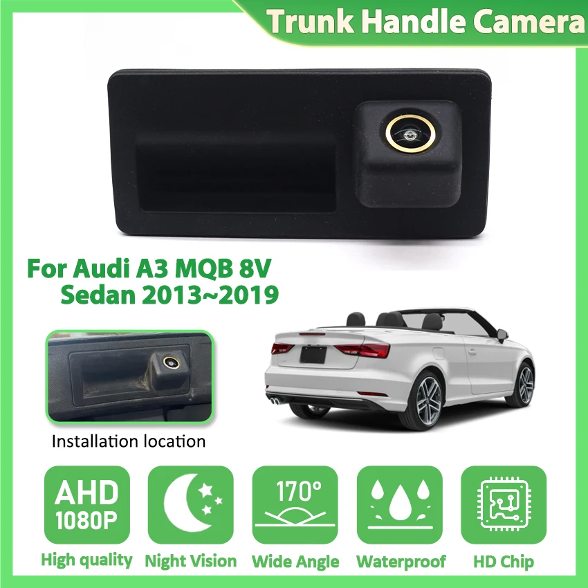 

Автомобильная камера на ручке багажника для Audi A3 MQB 8V Sedan 2013 2014 2015 2016 2017 2018 2019 HD AHD ночного видения резервная камера заднего вида
