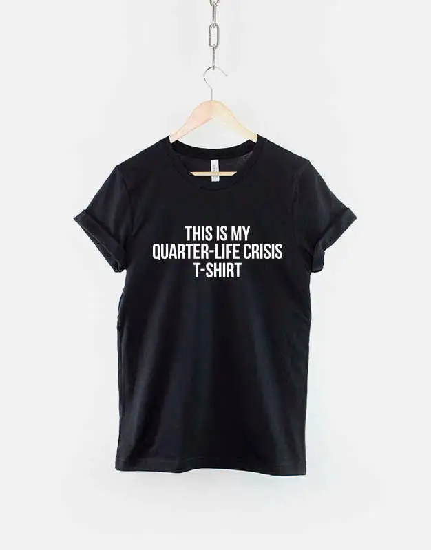

Funny Birthday T Shirt 21St 25Th 30Th This Is My Quarter Life Crisis