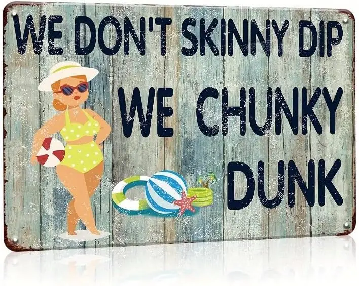 Funny Tin Sign We Don't Skinny Dip We Chunky - Humorous Metal Wall Decoration for Home, Backyard, or Pool - 8x12inch sign