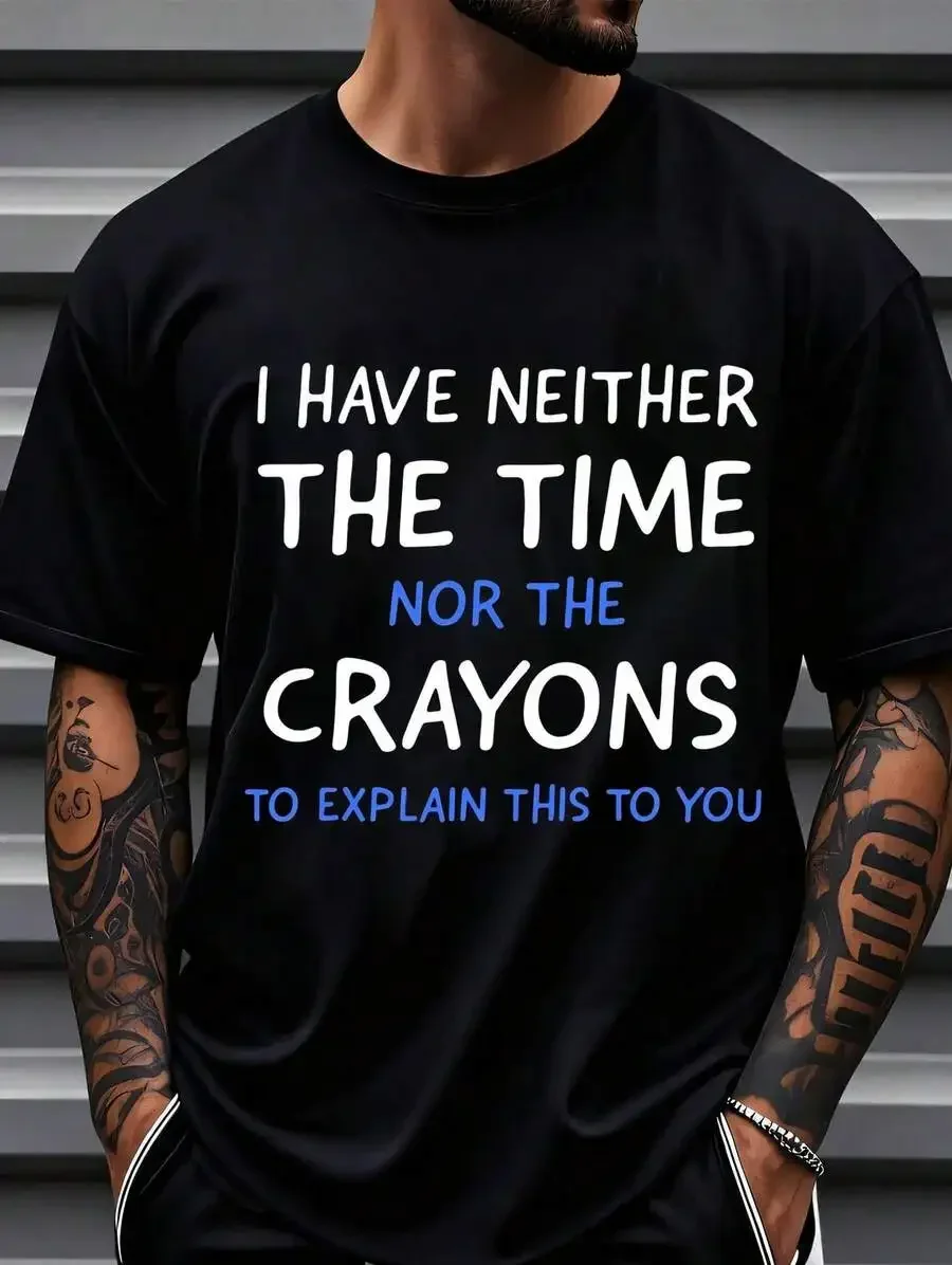 1 Pc Men's Clothing I Have Neither The Time Nor The Crayons Printed Black Tshirt, Graphic Tee,Summer Tops,Unisex Casual Crew