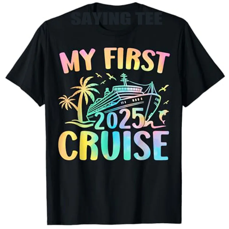 My First Cruise 2025 Cruising Ship Vacation Travel Trip T-Shirt Short Sleeve Blouses Novelty Gifts Boat Trip Graphic Saying Tee