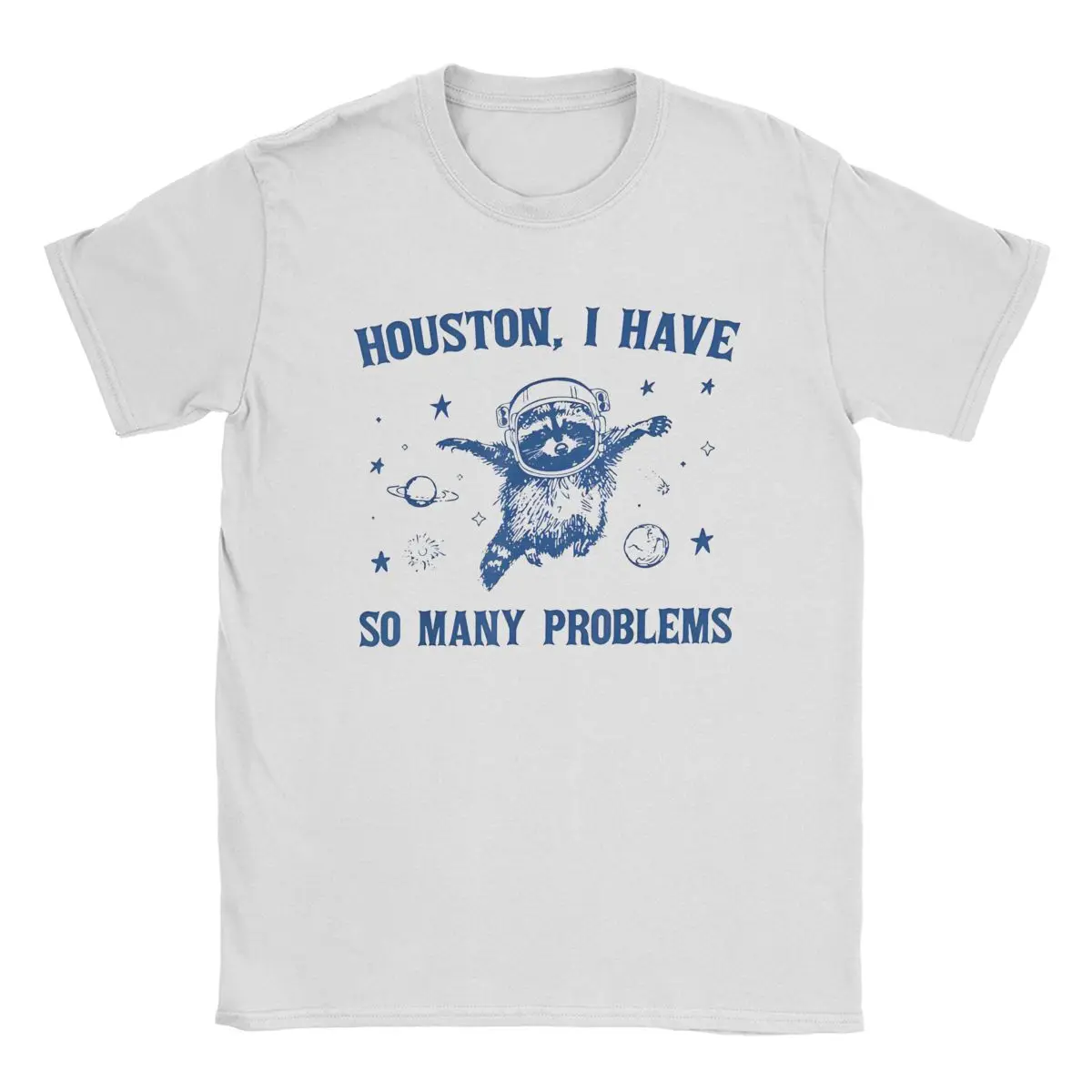 Houston I Have So Many Problems Men's T Shirts 2024 Anime Vintage Tees Short Sleeve O Neck T-Shirt Cotton Birthday Present Tops