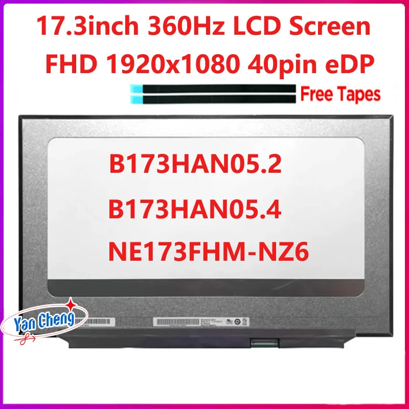 

B173HAN05.2 B173HAN05.4 NE173FHM-NZ6 EDP 40 Pins 360HZ 1920*1080 IPS 100%sRGB 17.3 Inch For Game Laptop Display Screen Panel