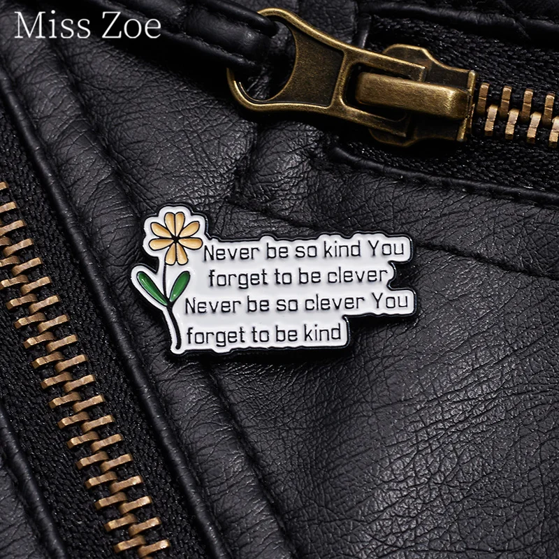 Never Be So Kind You Forget To Be Clever Enamel Pin Custom Flower Song Lyrics Brooch Lapel Badge Jewelry Gift For Woman Friend