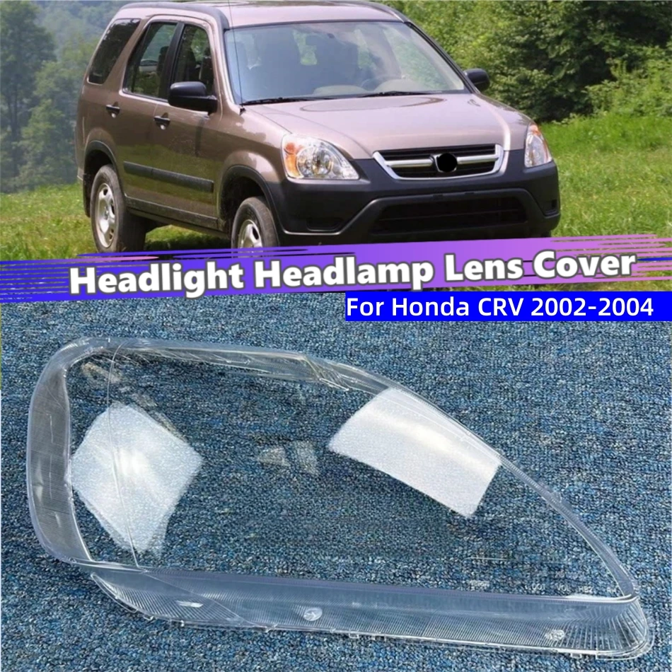 

For Honda CRV 2002 2003 2004 Car Replacement Parts Lampshade Headlamp Cover Shade Car Front Headlight Lens Cover Lights Shell