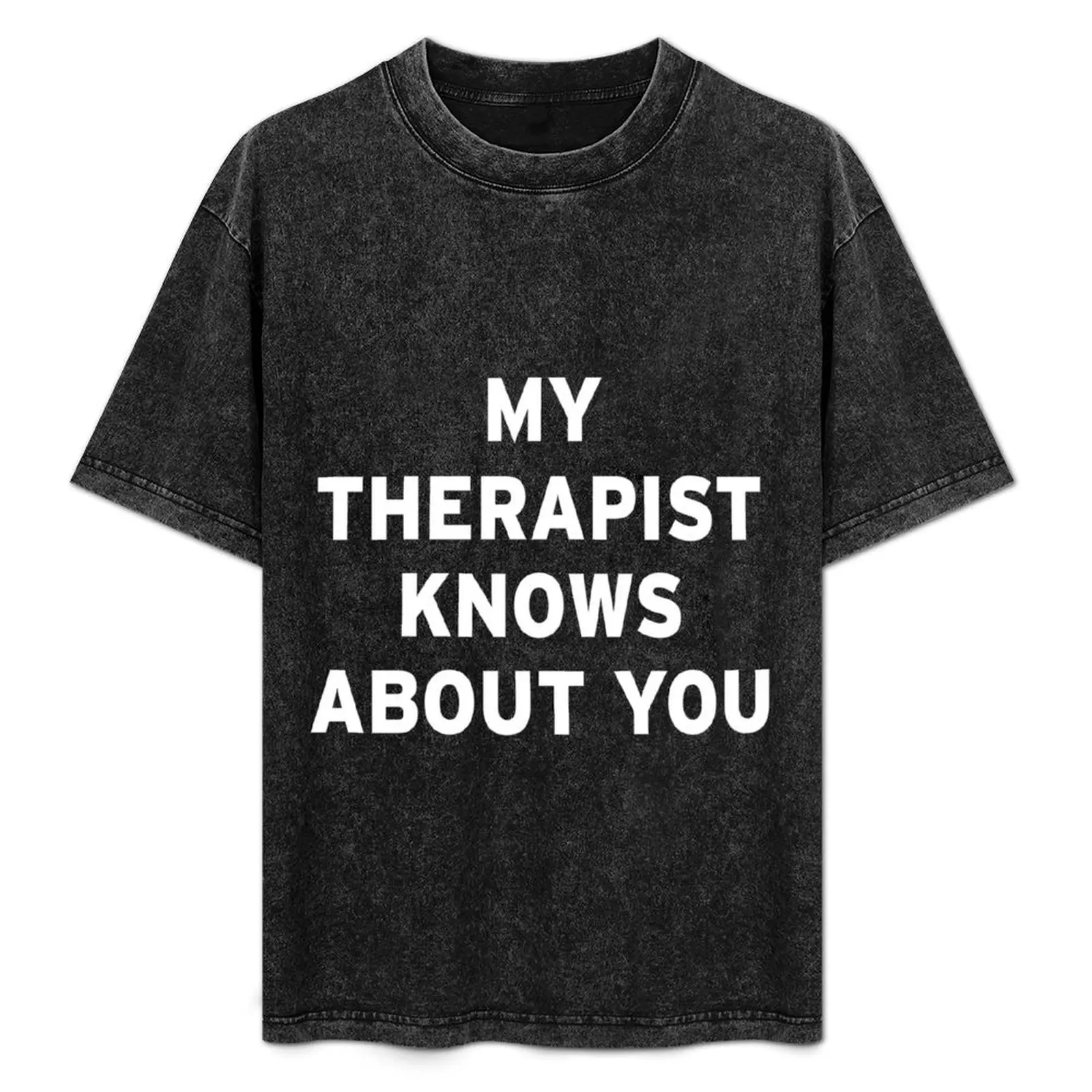 

My Therapist Knows About You T-Shirt Fashion Casual Short Sleeve T-Shirt