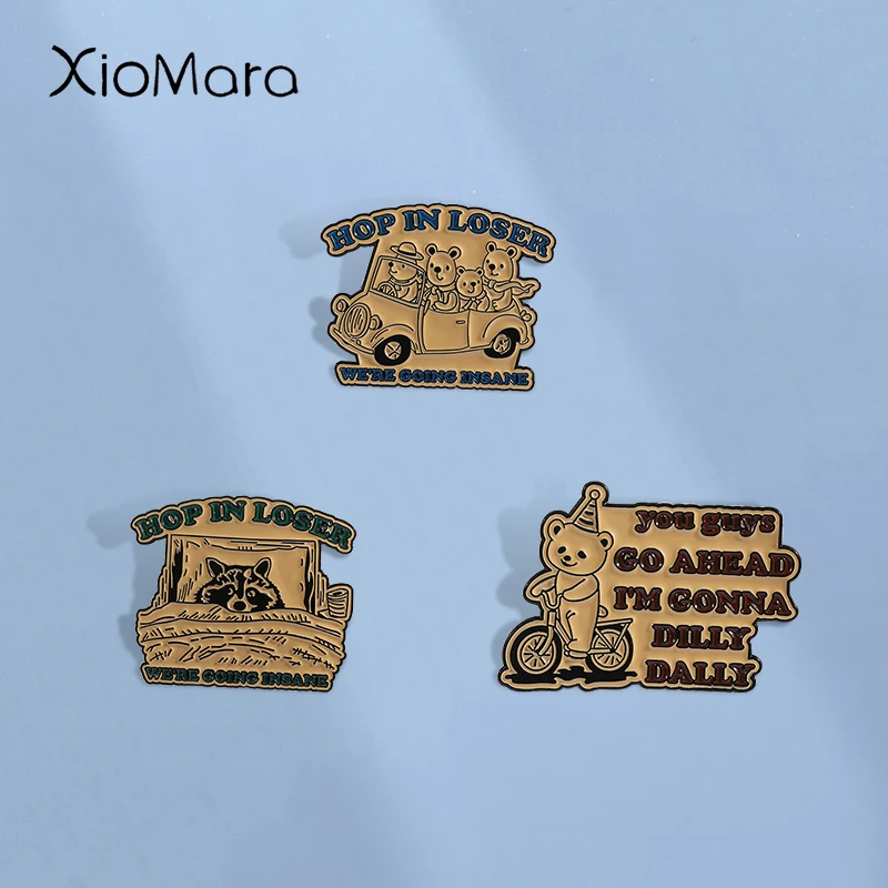 Alfileres esmaltados de oso bonitos, broches personalizados para que los chicos, GO AHEAD I'M GONNA DILLY DALLY, insignias de solapa, ropa, joyería de animales, regalo para amigos