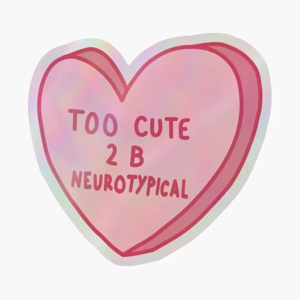 

Too Cute To Be Neurotypical Holographic Sticker for Laptop Decor Bedroom Car Cute Cartoon Art Fashionable Public Suitcase