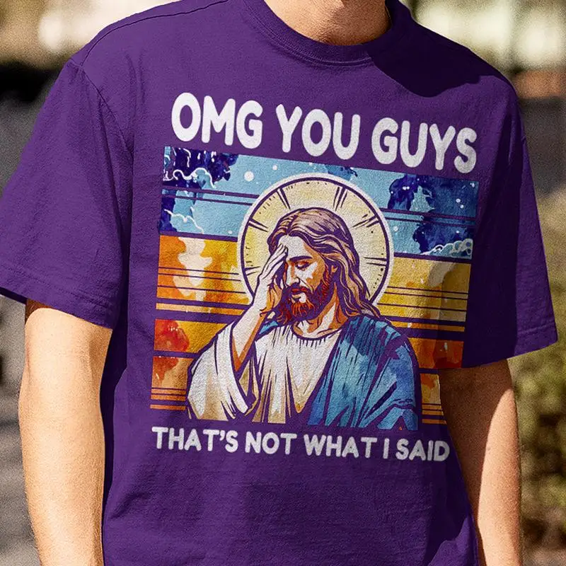 

Omg You Guys That's Not What I Said Funny Jesus Joke T Shirt