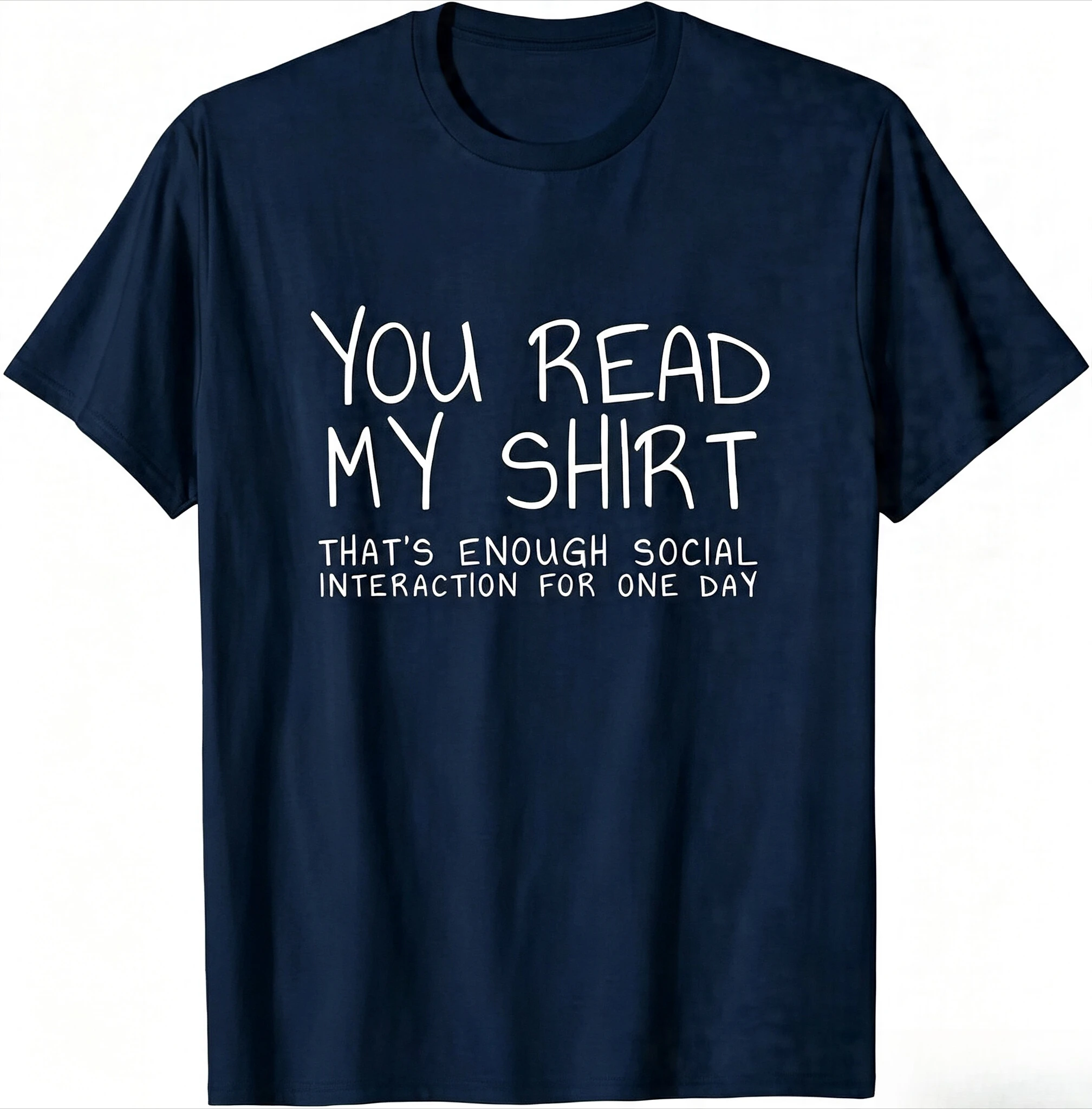 You Read My Shirt That's Enough Social Interaction for One Day Graphic Tee Cotton Casual Short Sleeve T-Shirt Simple Comfortable