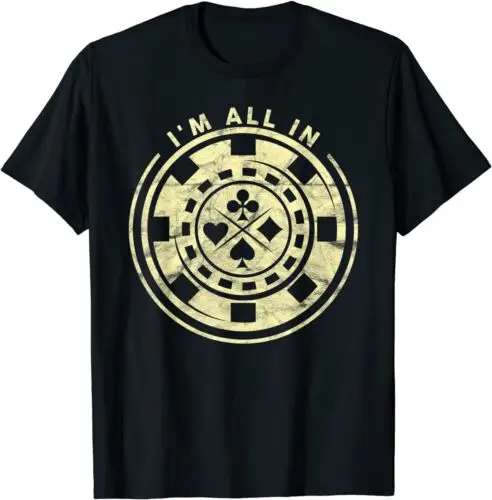 NEW LIMITED I'm All In Card Player Texas Hold Em Poker Funny T-Shirt