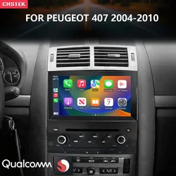 CHSTEK Android 13 Car Radio Stereo Carplay Navigation For Peugeot 407 2004-2010 Qualcomm Bluetooth WIFI 4G Multimedia Autoradio