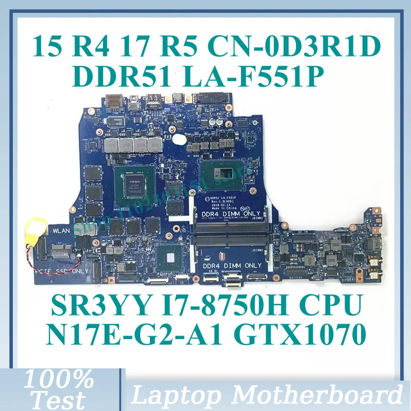 CN-0D3R1D 0D3R1D D3R1D With SR3YY I7-8750H CPU LA-F551P For DELL 15 R4 17 R5 Laptop Motherboard N17E-G2-A1 GTX1070 100%Tested OK