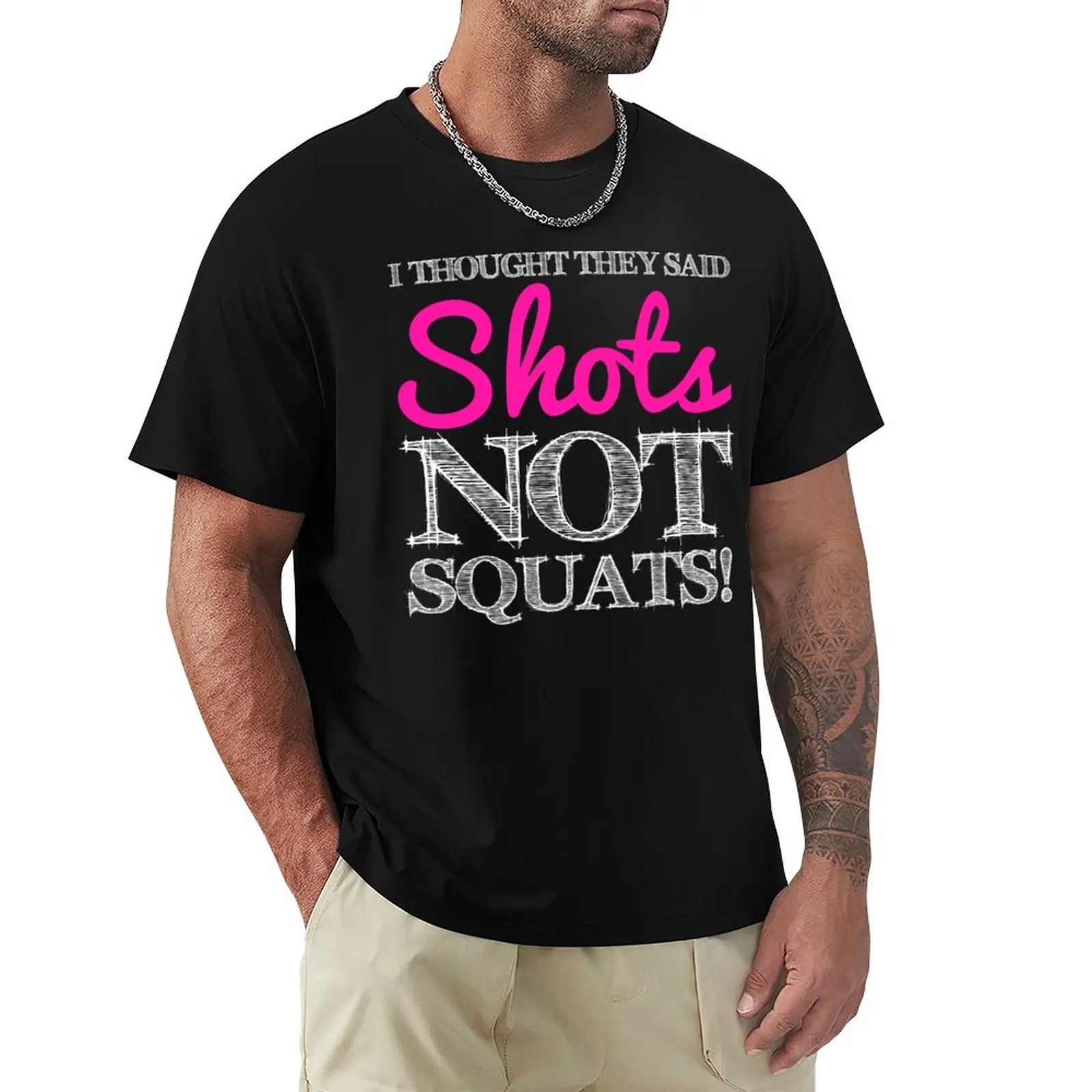 I Thought They said Shots, Not Squats! T-Shirt Basic Solid Color Short Sleeve Cotton Top