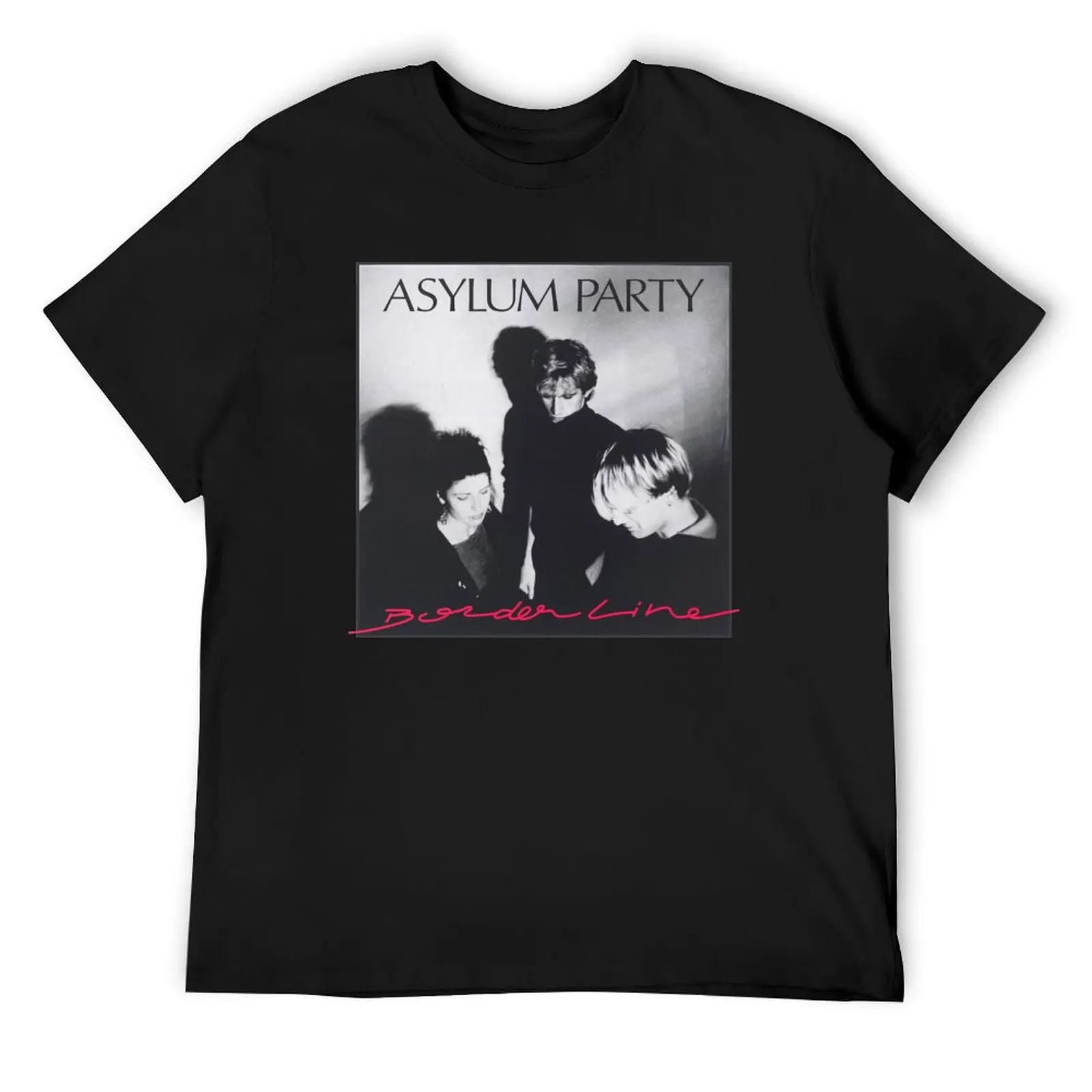 

ASYLUM PARTY - Borderline T-Shirt shirts graphic summer shirt new gifts and t-shirts T-shirts man Men's t-shirt