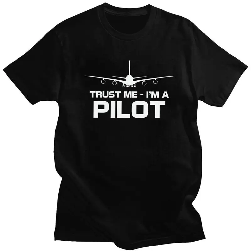 Trust Me IM A Pilot T Shirts for Men Pure Cotton Tee Tops Plane Flying Aeroplane Aviation Gift Tshirts Short Sleeve T-shirt