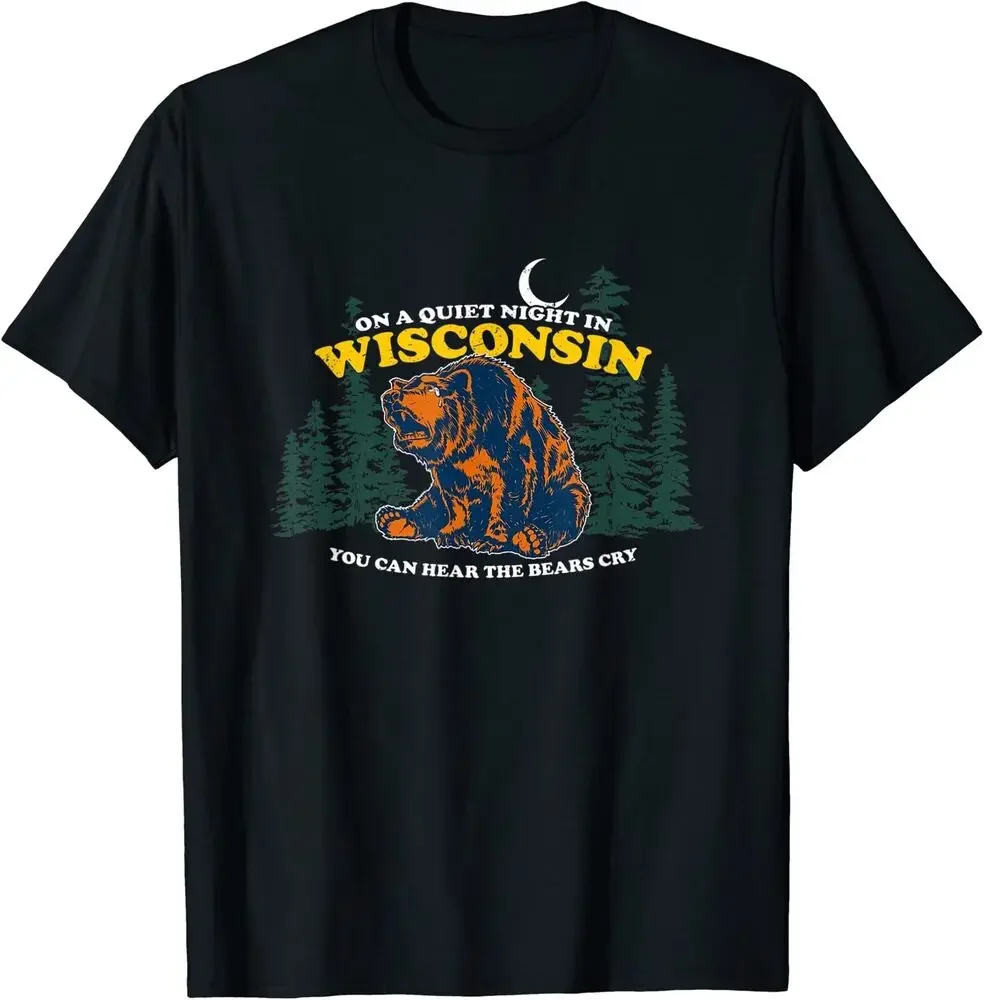 

NEW On A Quiet Night In Wisconsin You Can Hear The Bears Cry T-Shirt Tees Y2K tops Unisex Summer Short Sleeve