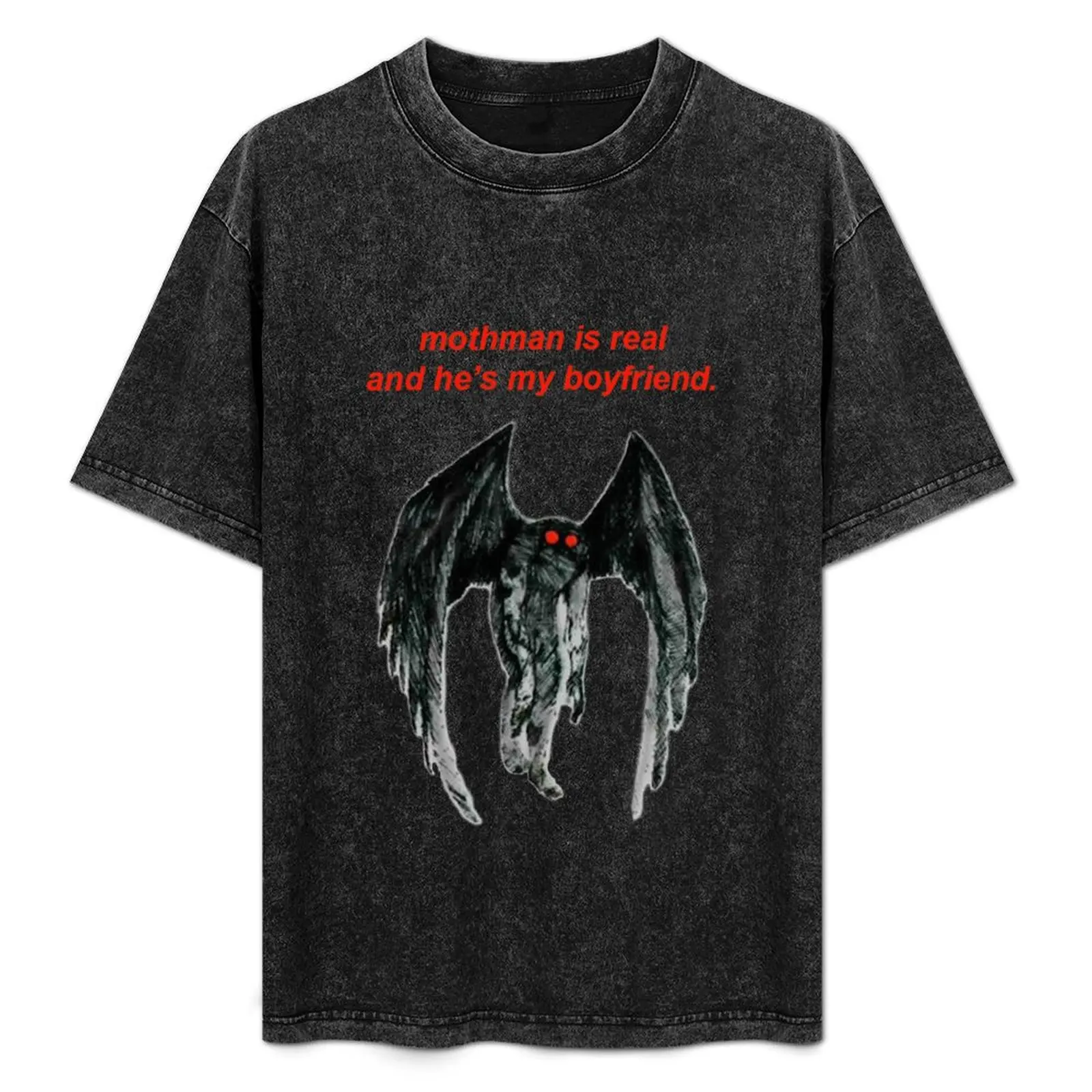 

mothman is real and he's my boyfriend. T-Shirt T-shirts oversize fashion shirts korean fashion tees men clothings