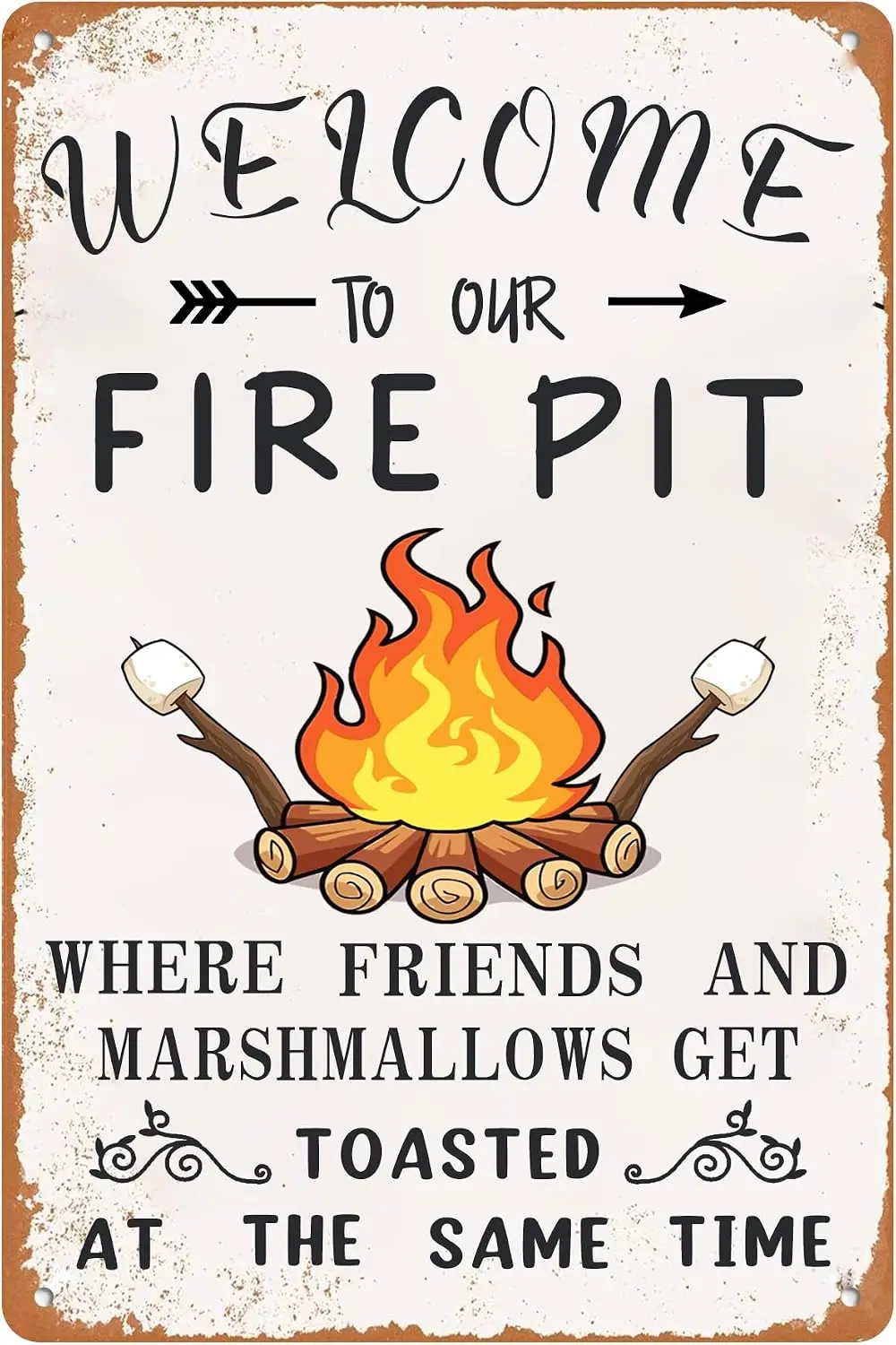 Generic Welcome To Our Fire Pit Tin Sign Where Friends And Marshmallows Get Toasted At The Same Time Warmth Chic Funny Metal Sig