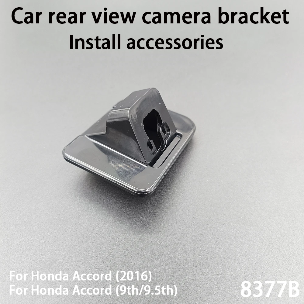 

Car Rear View Camera Installation Bracket For Honda Accord (2016) Accord (9th/9.5th) Install accessories 8377B