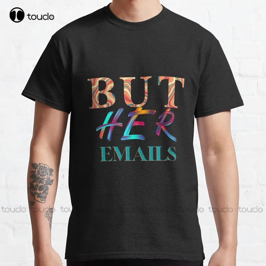 But Her Emails  Classic T-Shirt Hillary Clinton, Trump Dog Mom Shirt Custom Aldult Teen Unisex Digital Printing Tee Shirts Retro