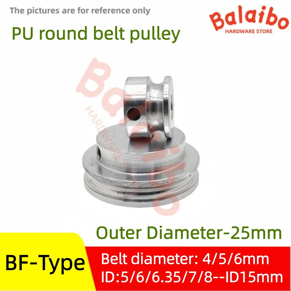 

BF type PU round belt pulley round belt single groove O-ring outer diameter 25mm for green belts with diameters of 4/5/6mm