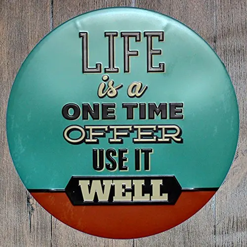 life is a one time offer so use it well round metal tin sign suitable for home and kitchen Bar Cafe Garage Wall Decor Retro vint