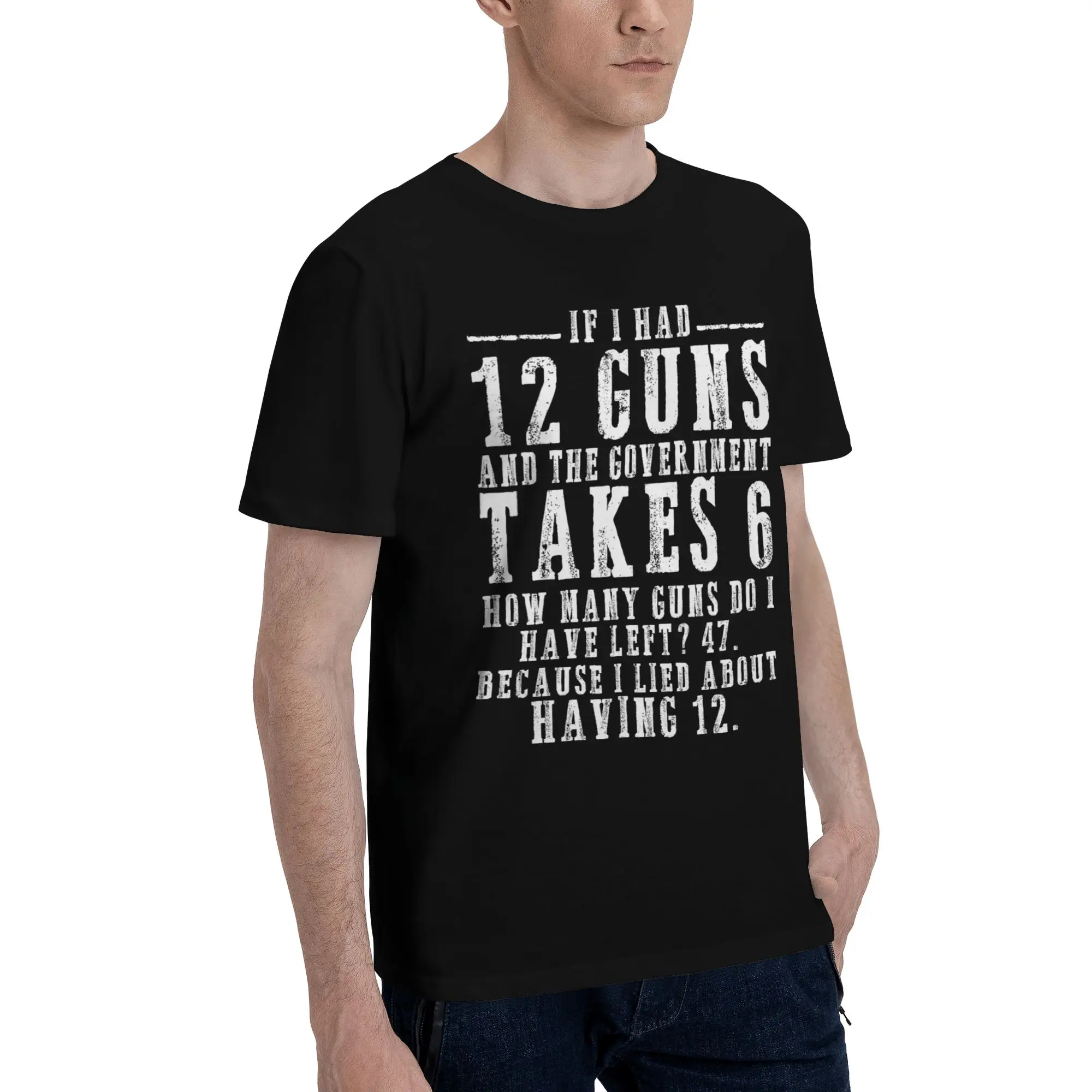 Men Women Funny Saying “If I Had 12 Guns” Shirt 100% Cotton Graphic Printed Tee Shirts  Top Clothing
