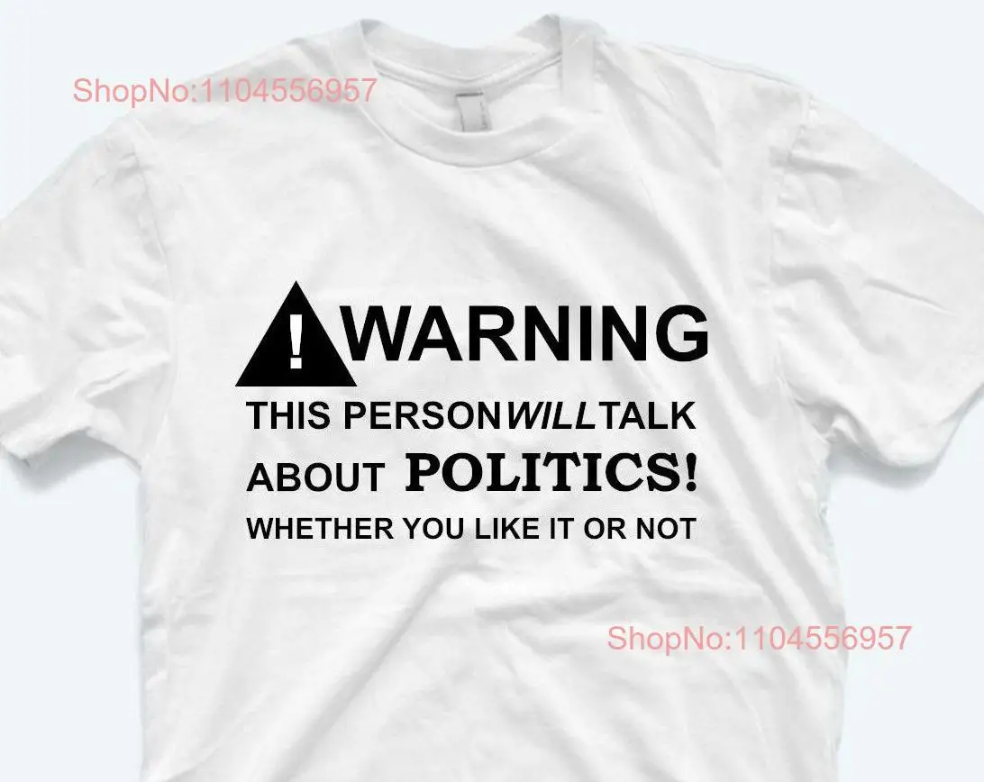 Politics Warning T Shirt Talker Facebook Experts Idea Politician Christmas Birthday long or short sleeves
