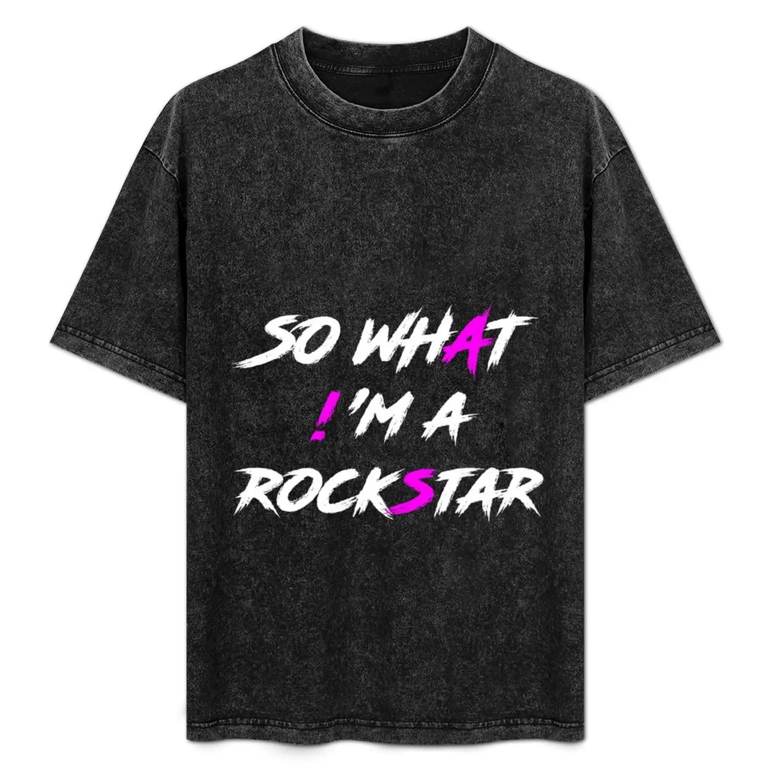 

SO WHAT! 'M A ROCKSTAR T-Shirt Basic Plain Short Sleeve Crew Neck Tee