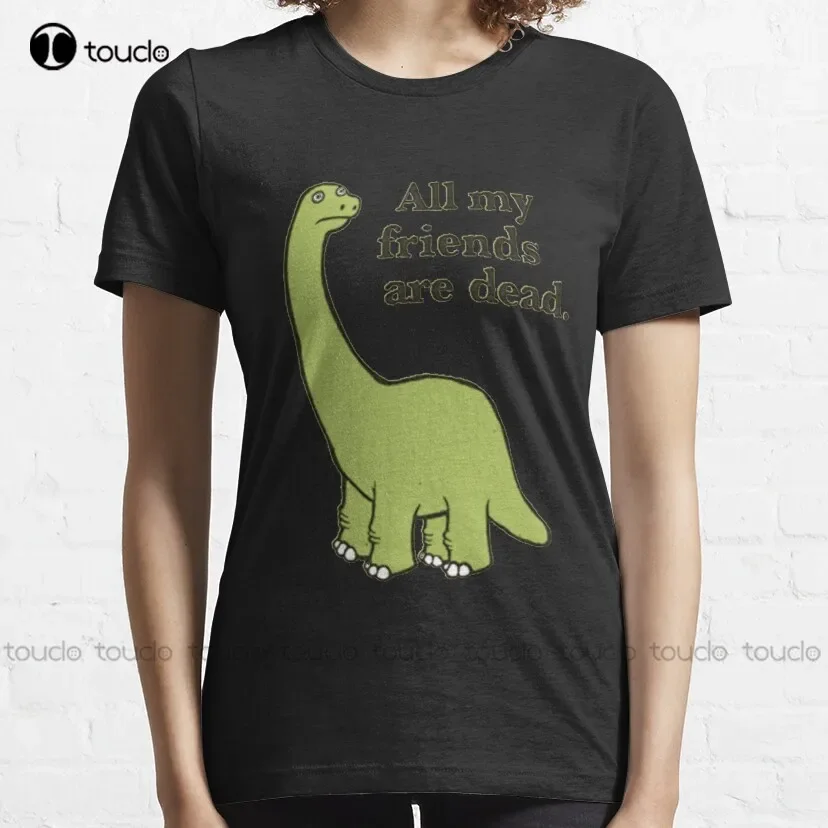 All My Friends Are Dead Dinosaur T-Shirt Anime Shirts Custom Aldult Teen Unisex Digital Printing Tee Shirt Xs-5Xl Fashion Funny