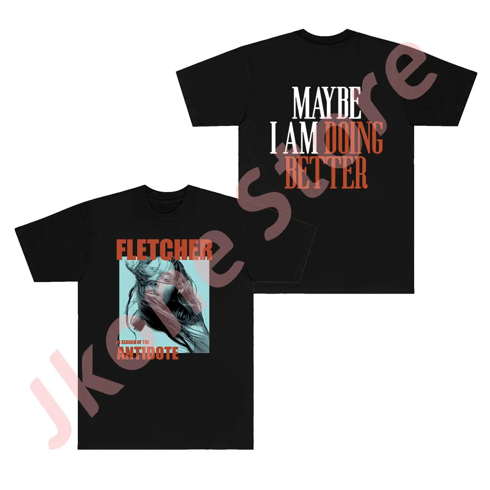 Fletcher Doing Better T-shirts In Search of the Antidote Tour Merch Unisex Fashion Casual Short Sleeve Tee