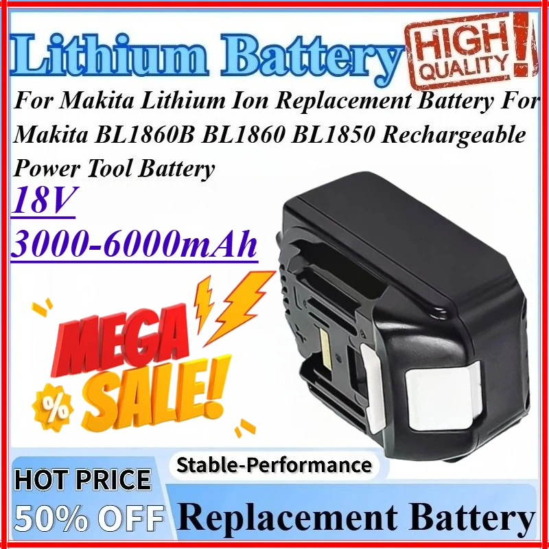 

18V 3000-6000mAh For Makita Lithium Ion Replacement Battery For Makita BL1850 BL1860B BL1860 Rechargeable Power Tool Battery