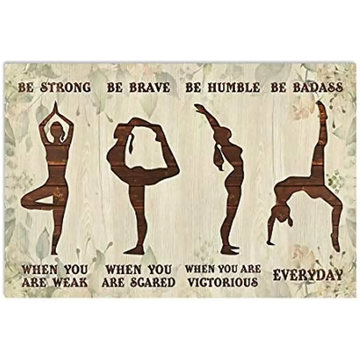 Vintage Metal Poster Yoga Be Strong When You are Weak Be Badass Everyday Poster Metal Sign 8x12 inches