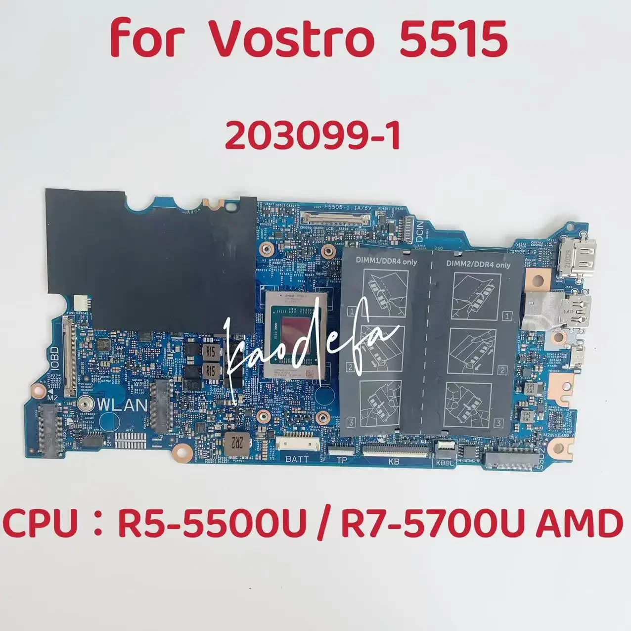 

203099-1 Mainboard for Dell Vostro 5515 Laptop Motherboard CPU:R5-5500U / R7-5700U AMD UMA DDR4 CN-078X6R CN-0P3R55 100% Test OK