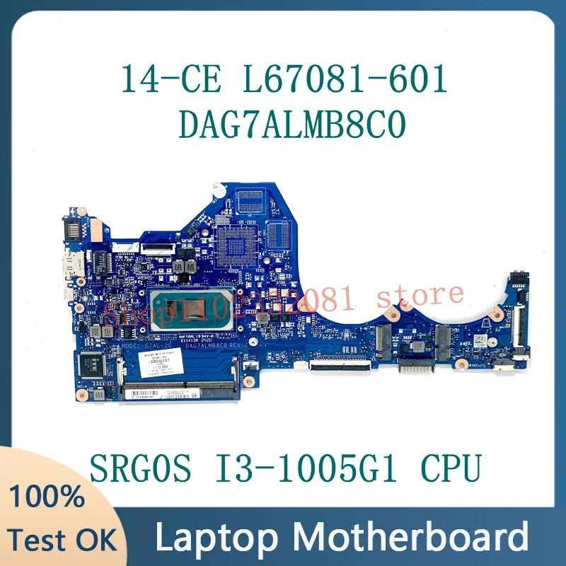 

Mainboard L67081-001 L67081-501 L67081-601 L73640-601 DAG7ALMB8C0 For HP 14-CE Laptop Motherboard W/SRG0S I3-1005G1 CPU 100%Test