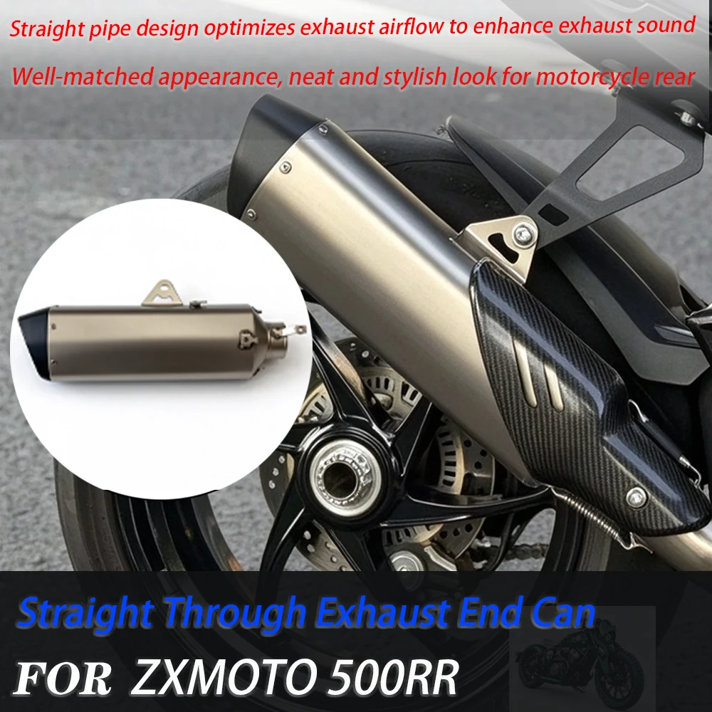 For ZXMOTO 500RR Motorcycle Straight Through Exhaust End Can, Direct Fit Mod Parts With Improved Exhaust Sound